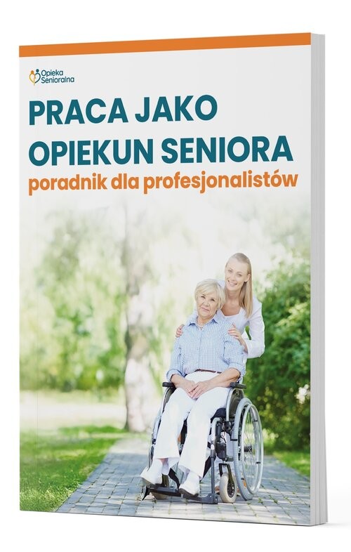 okładka Praca jako opiekun seniora - poradnik dla profesjonalistów książka | Praca Zbiorowa