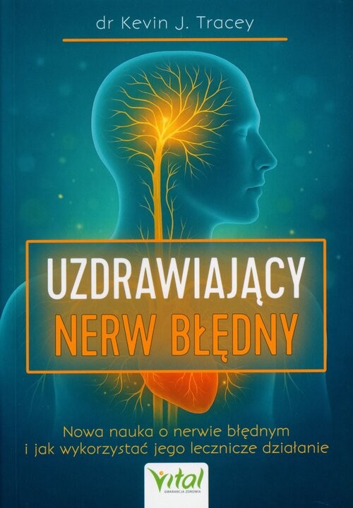 okładka Nerw błędny - przewodnik uruchomienia wbudowanego systemu samoleczenia książka | Kevin Tracey