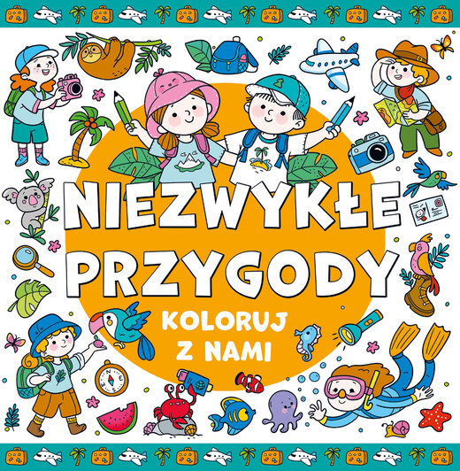 okładka Niezwykłe przygody. Koloruj z nami! książka | Opracowanie zbiorowe