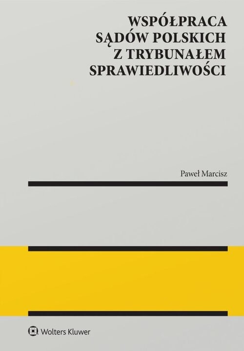 okładka Współpraca sądów polskich z Trybunałem Sprawiedliwości książka | Paweł Marcisz