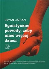 okładka Egoistyczne powody, żeby mieć więcej dzieci książka | Bryan Caplan
