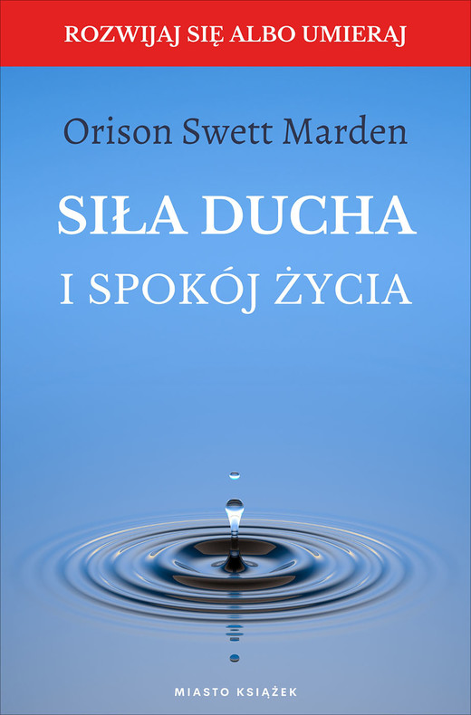 okładka Siła ducha i spokój życia książka | Marden OrisonSwett
