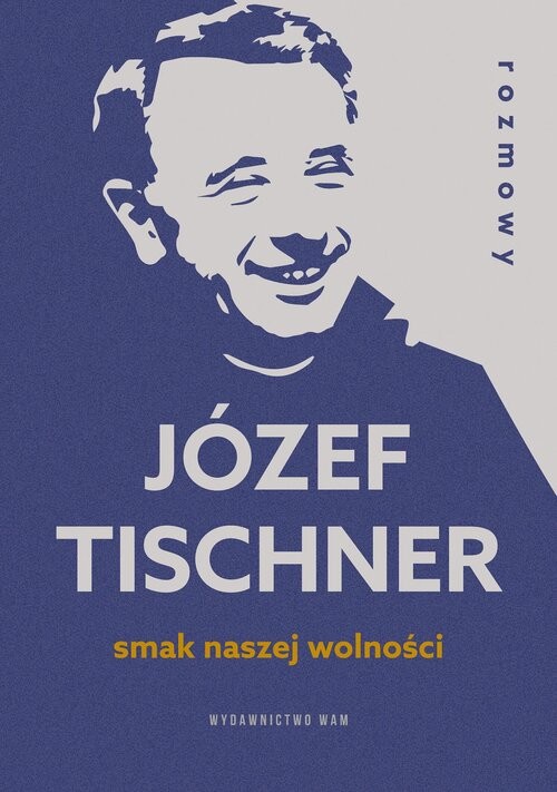 okładka Smak naszej wolności. Rozmowy z ks. Józefem Tischnerem książka | Józef Tischner