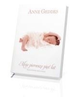 okładka Moje pierwsze pięć lat wspomnienia dzieciństwa książka | Anne Geddes