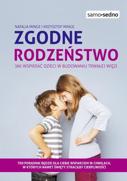 okładka Zgodne rodzeństwo jak wspierać dzieci w budowaniu trwałej więzi książka | Krzysztof Minge, Natalia Minge