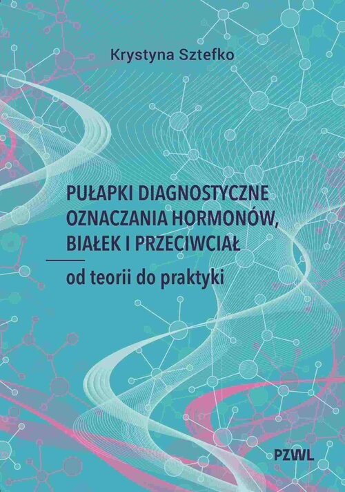 okładka Pułapki diagnostyczne oznaczania hormonów, białek i przeciwciał. Od teorii do praktyki książka