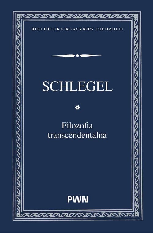 okładka Filozofia transcendentalna książka | Karl WilhelmFriedrichvonSchlegel