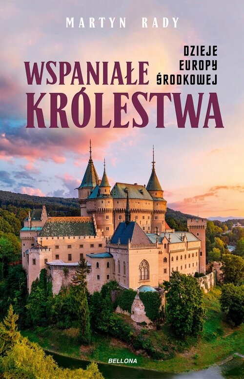 okładka Wspaniałe królestwa. Dzieje Europy Środkowej książka | Martyn Rady