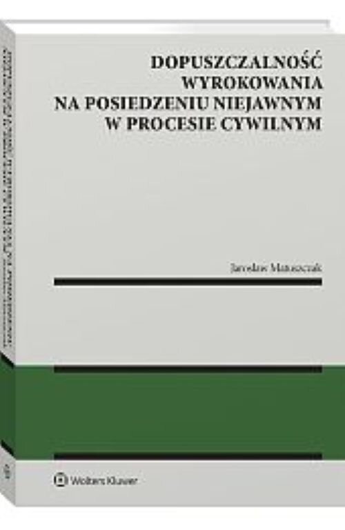 okładka Dopuszczalność wyrokowania na posiedzeniu niejawnym w procesie cywilnym książka | Jarosław Matuszczak