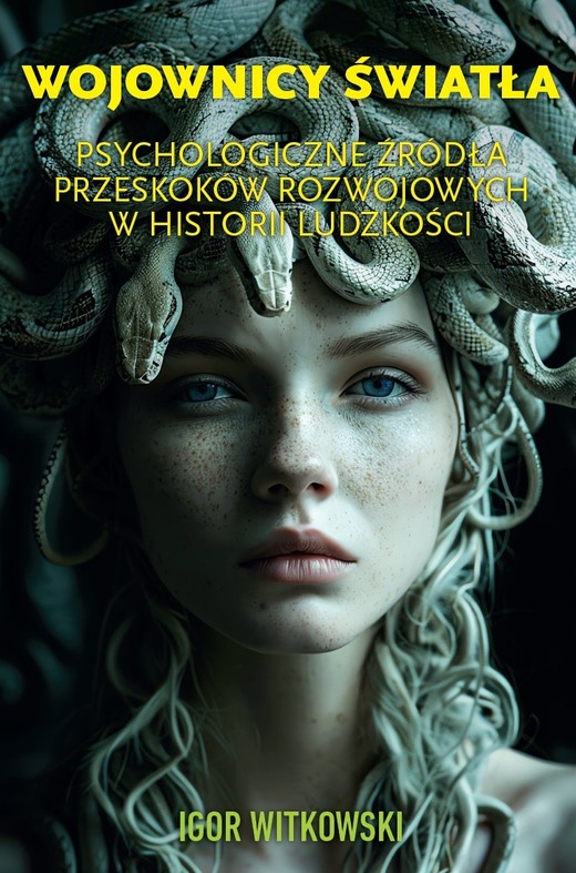 okładka Wojownicy światła. Psychologiczne źródła przeskoków rozwojowych w historii ludzkości książka | Igor Witkowski
