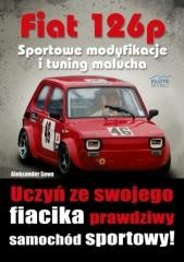 okładka Fiat 126p. Sportowe modyfikacje i tuning malucha książka | Aleksander Sowa