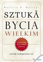okładka Sztuka bycia wielkim książka | Wattles WallaceD.