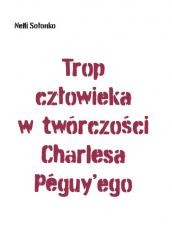 okładka Trop człowieka w twórczości Charlesa Peguy'ego książka | Nelli Sołonko