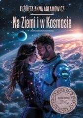 okładka Na Ziemi i w Kosmosie książka | Elżbieta AnnaAbłamowicz