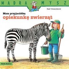 okładka Mądra Mysz. Mam przyjaciółkę opiekunkę zwierząt książka | Ralf Butschkow