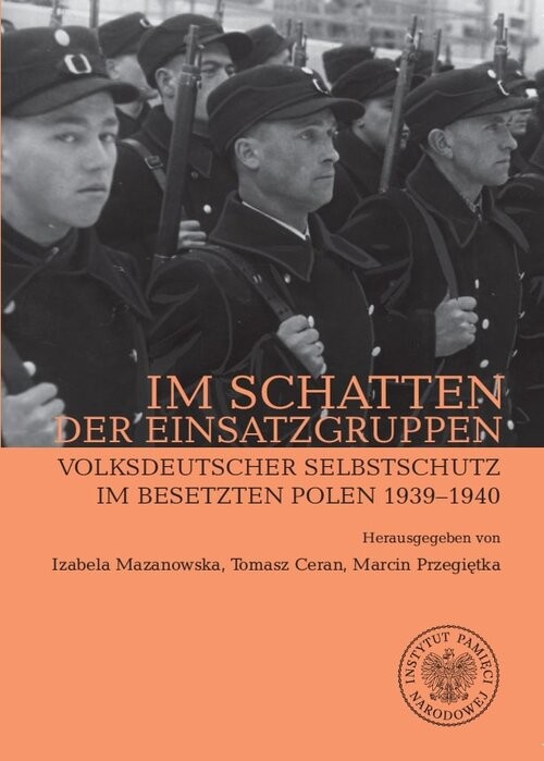 okładka Im Schatten der Einsatzgruppen Volksdeutscher Selbstschutz im Besetzten Polen 1939–1940 książka