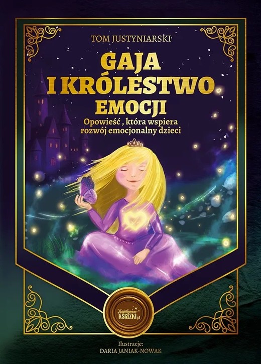 okładka Gaja i królestwo emocji. Opowieść, która wspiera rozwój emocjonalny dzieci książka | Daria Janiak-Nowak, Tom Justyniarski