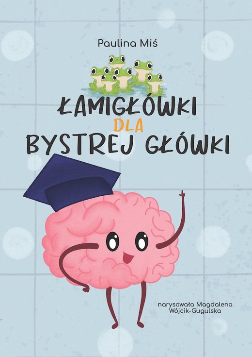 okładka Łamigłówki dla Bystrej Główki książka | Paulina Miś