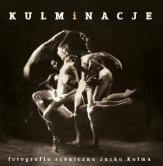 okładka Kulminacje. Fotografia sceniczna Jacka Kulma książka | Jacek Kulm