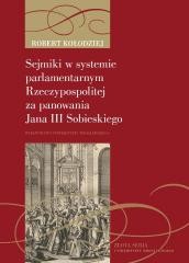 okładka Sejmiki w systemie parlamentarnym Rzeczypospolitej książka | Robert Kołodziej