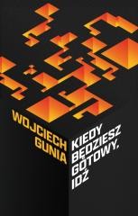 okładka Kiedy będziesz gotowy, idź. Osiem opowieści... książka | Wojciech Gunia