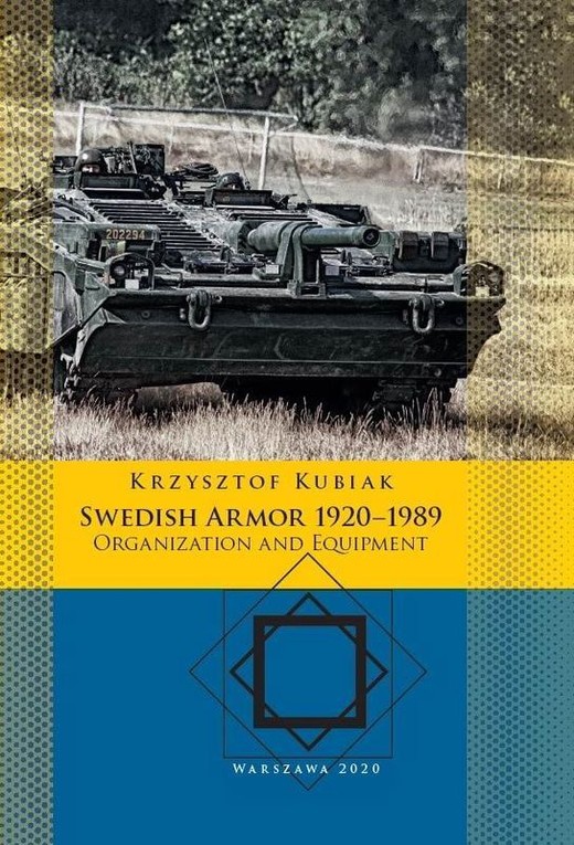 okładka Swedish Armor 1920–1989: Organization and Equipment książka | Krzysztof Kubiak