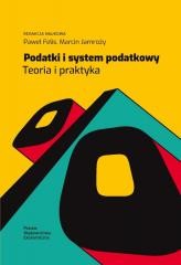 okładka Podatki i system podatkowy. Teoria i praktyka książka | Marcin Jamroży, red. PawełFelis