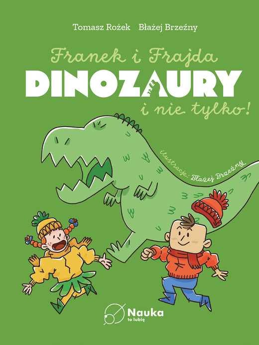 okładka DINOZAURY i nie tylko. Franek i Frajda książka | Błażej Brzeźny, Rożek Tomasz