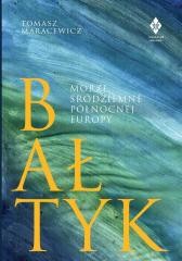 okładka Bałtyk. Morze śródziemne północnej Europy książka | Maracewicz Tomasz