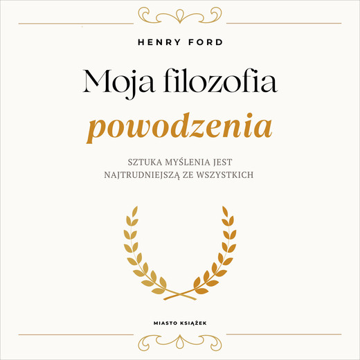 okładka Moja filozofia powodzenia audiobook | MP3 | Henry Ford