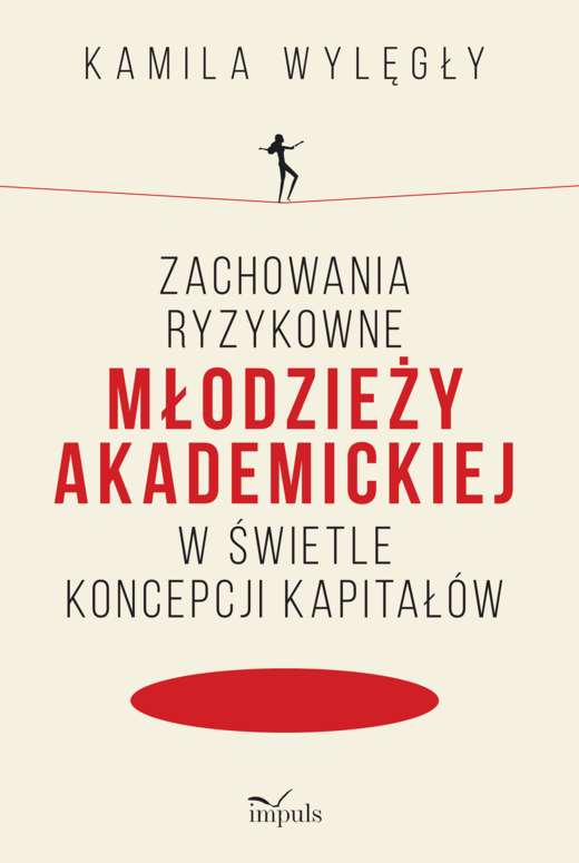 okładka Zachowania ryzykowne młodzieży akademickiej w świetle koncepcji kapitałów książka | Kamila Wylęgły