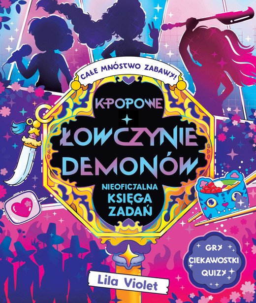 okładka K-popowe łowczynie demonów. Nieoficjalna księga zadań książka | Lila Violet