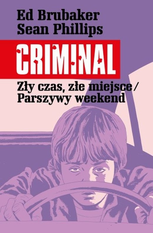 okładka Zły czas, złe miejsce/Parszywy weekend. Criminal. Tom 4 książka | Ed Brubaker