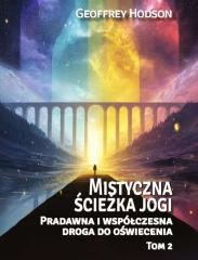 okładka Mistyczna ścieżka jogi. Pradawna i współ... T.2 książka | Geoffrey Hodson
