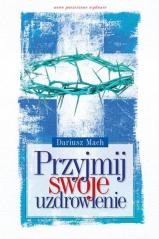 okładka Przyjmij swoje uzdrowienie książka | Dariusz Mach