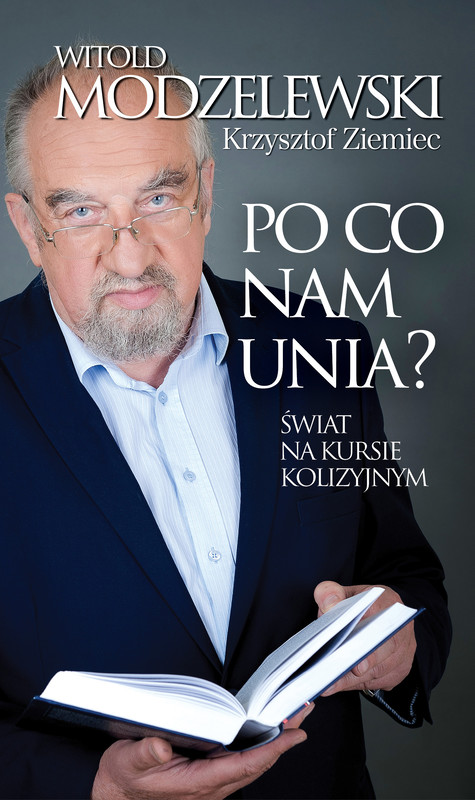 okładka Po co nam Unia? Świat na kursie kolizyjnym ebook | epub, mobi | Krzysztof Ziemiec, Witold Modzelewski