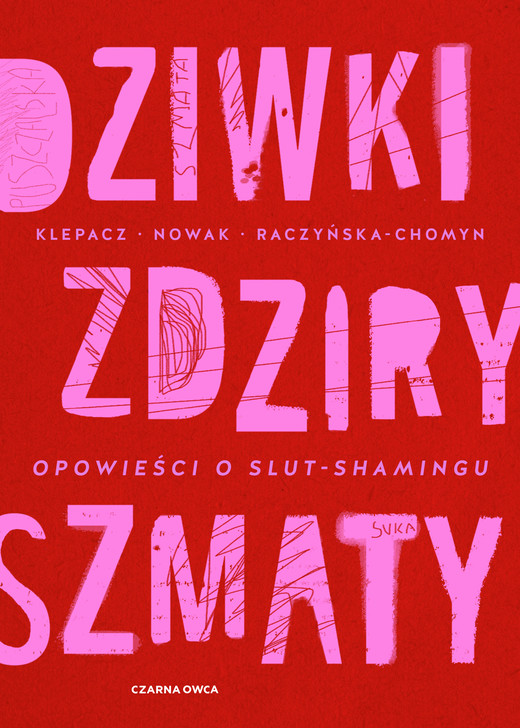 okładka Dziwki, zdziry, szmaty ebook | epub, mobi | Kamila Raczyńska-Chomyn, Aleksandra Nowak, Paulina Klepacz