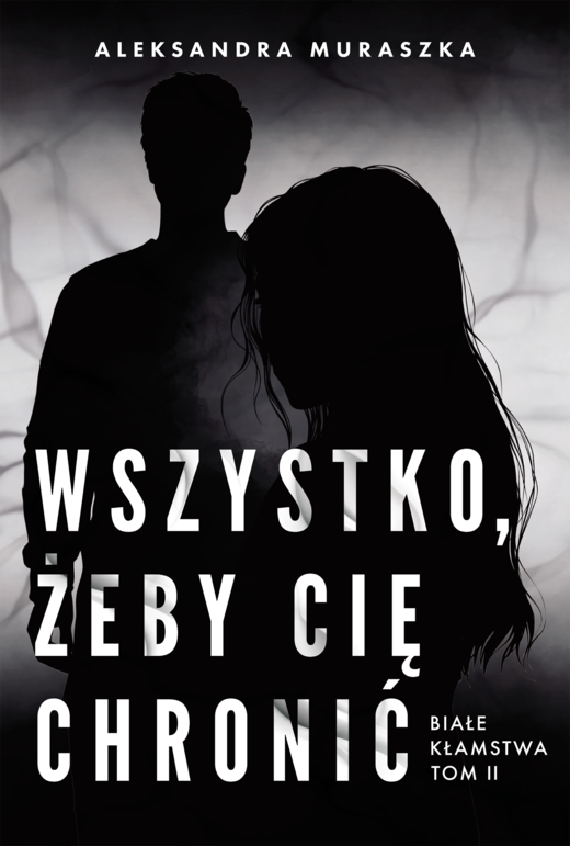 okładka Wszystko, żeby cię chronić. Białe kłamstwa. Tom 2 ebook | epub, mobi | Aleksandra Muraszka