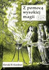 okładka Z pomocą wysokiej magii książka | Gerald BrosseauGardner