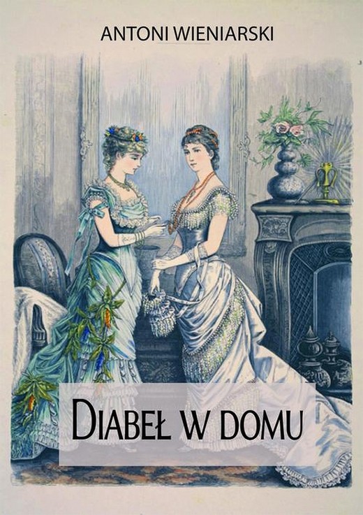 okładka Diabeł w domu ebook | epub, mobi | Antoni Wieniarski
