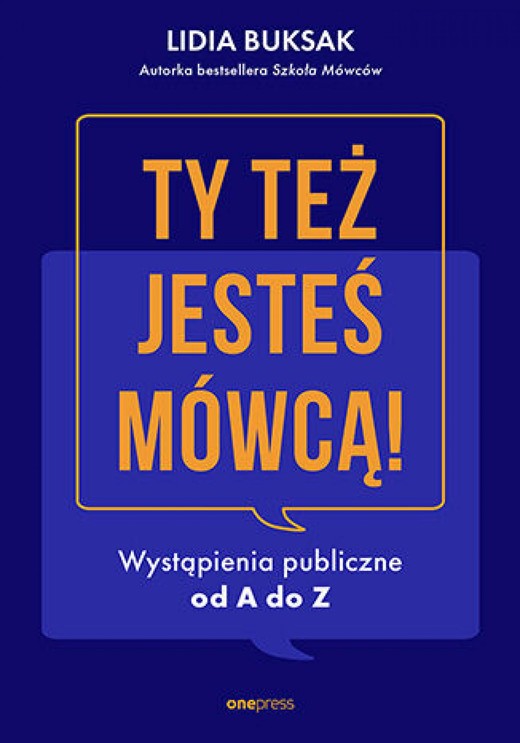 okładka Ty też jesteś mówcą! Wystąpienia publiczne od A do Z ebook | epub, mobi, pdf | Lidia Buksak
