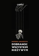 okładka Dobranoc wszystkim nieżywym książka | Mateusz Łukaszczyk