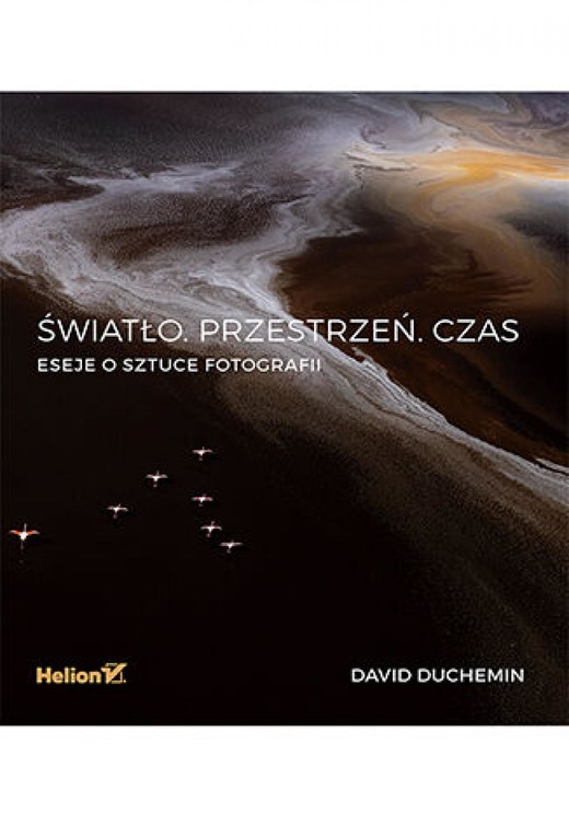 okładka Światło. Przestrzeń. Czas. Eseje o sztuce fotografii ebook | epub, mobi, pdf | David DuChemin