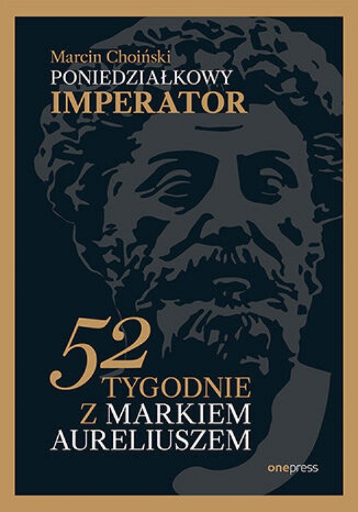 okładka Poniedziałkowy imperator. 52 tygodnie z Markiem Aureliuszem ebook | epub, mobi, pdf | Marcin Choiński