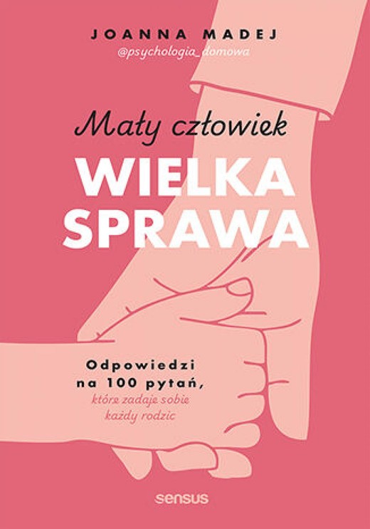 okładka Mały człowiek, wielka sprawa. Odpowiedzi na 100 pytań, które zadaje sobie każdy rodzic ebook | epub, mobi, pdf | Joanna Madej