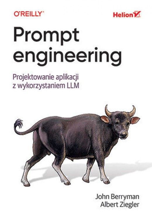 okładka Prompt engineering. Projektowanie aplikacji z wykorzystaniem LLM ebook | epub, mobi, pdf | John Berryman, Albert Ziegler