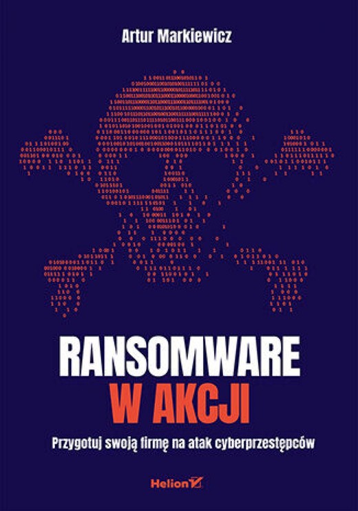 okładka Ransomware w akcji. Przygotuj swoją firmę na atak cyberprzestępców ebook | epub, mobi, pdf | Artur Markiewicz