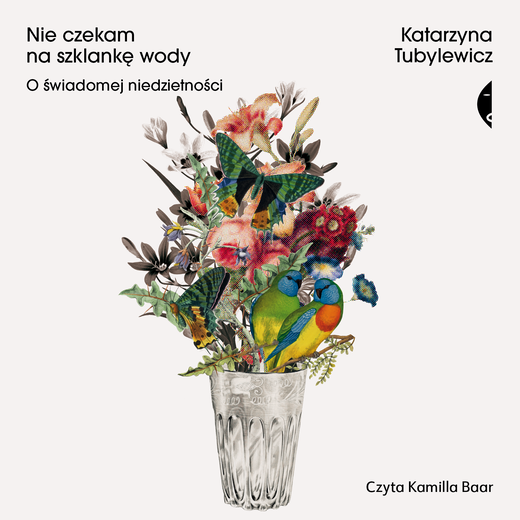 okładka Nie czekam na szklankę wody audiobook | MP3 | Katarzyna Tubylewicz