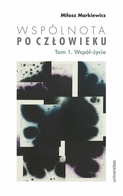 okładka Wspólnota po Człowieku, t. 1: Współ-życie ebook | epub, mobi, pdf | Miłosz Markiewicz