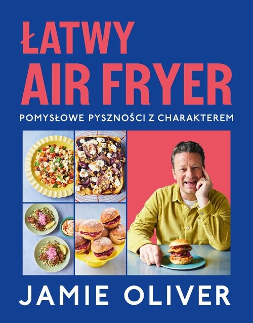 okładka Łatwy air fryer. Pomysłowe pyszności z charakterem książka | Jamie Oliver